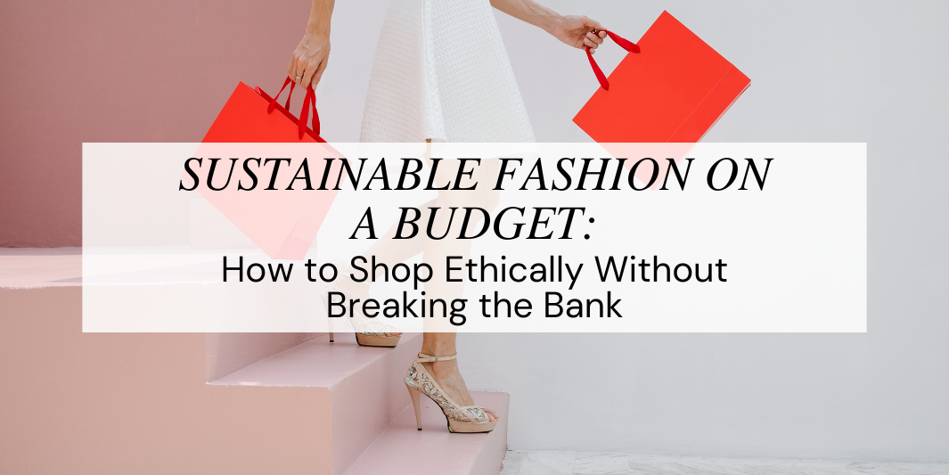 Ethical fashion on a budget best sale