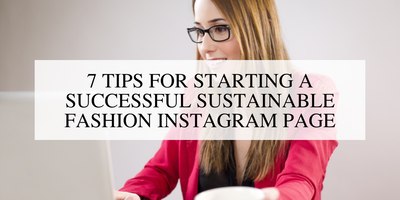7 Tips for Starting a Successful Sustainable Fashion Instagram Page
