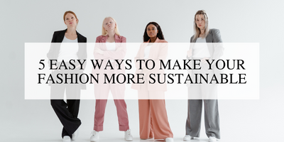 5 Easy Ways to Make Your Fashion More Sustainable