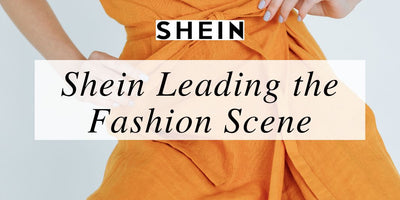 Shein Leading the Fashion Scene