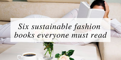 Six Sustainable Fashion Books Everyone Must Read